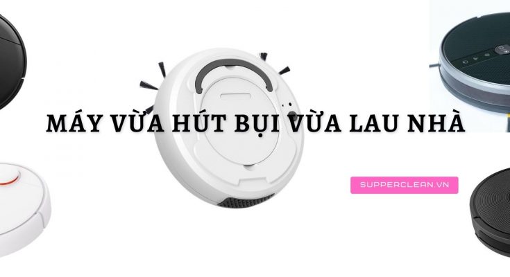 máy vừa hút bụi vừa lau nhà