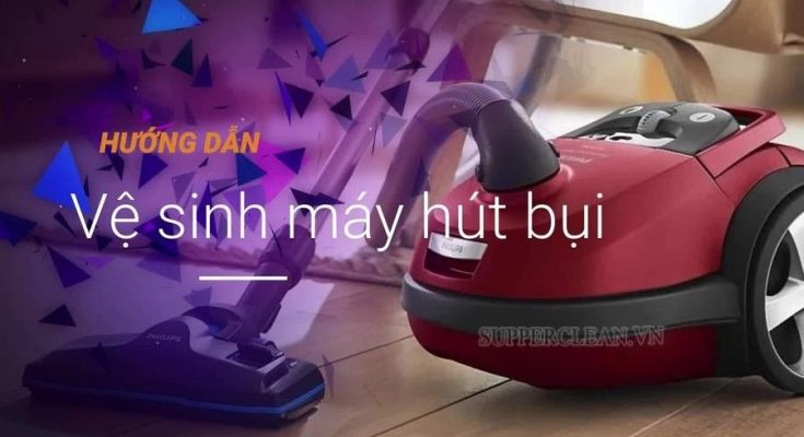 cách vệ sinh máy hút bụi