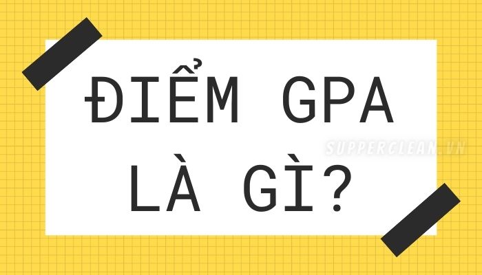 GPA là điểm gì