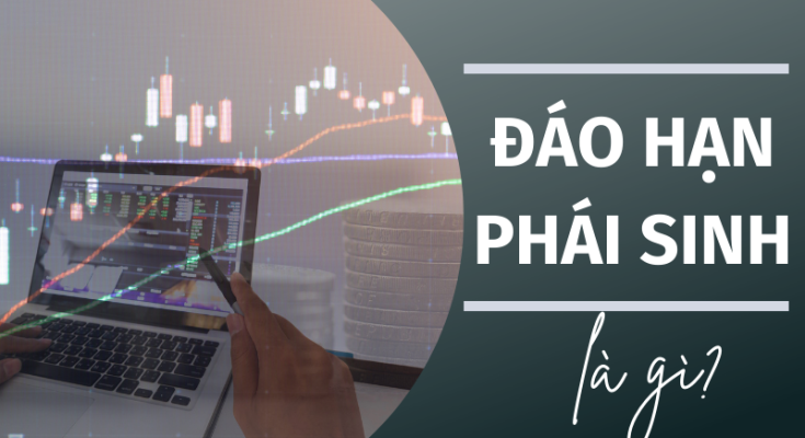 Tìm hiểu về phiên đáo hạn phái sinh là gì?