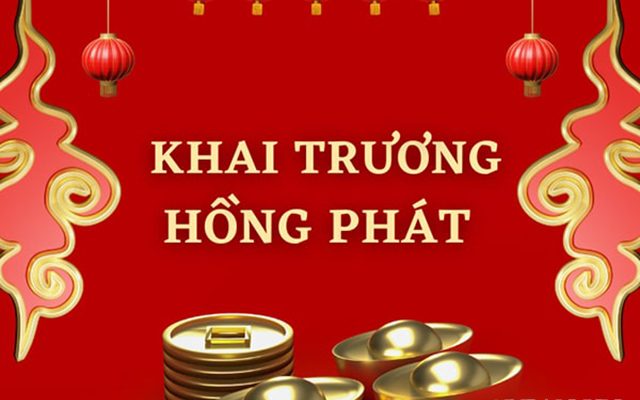 Khai trương hồng phát - lời chúc khai trương ý nghĩa