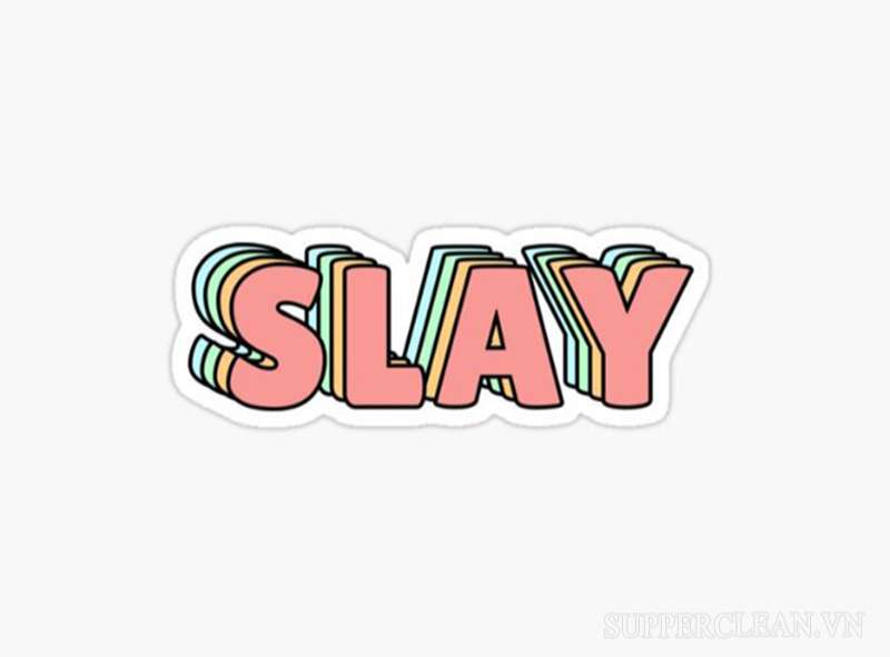 Ý nghĩa từ “slay là gì” trong tiếng Anh