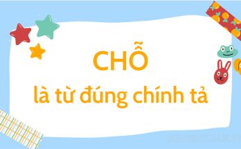 “Chỗ” là từ viết đúng chính tả