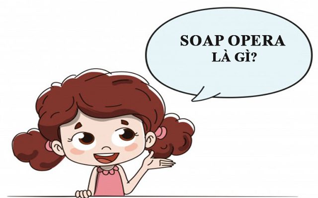Soap opera - phim truyền hình dài tập