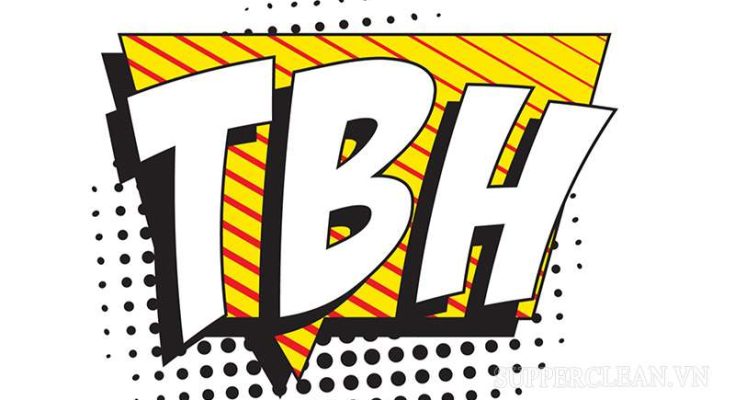 Ý nghĩa của cụm từ viết tắt TBH 