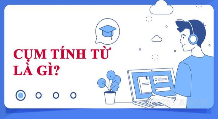 Định nghĩa về cụm tính từ
