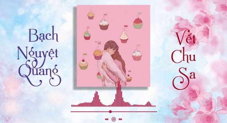 Bạch nguyệt quang và nốt chu sa là hai hình ảnh ẩn dụ sâu sắc về sự xuất hiện của 2 người phụ nữ trong cuộc đời người đàn ông