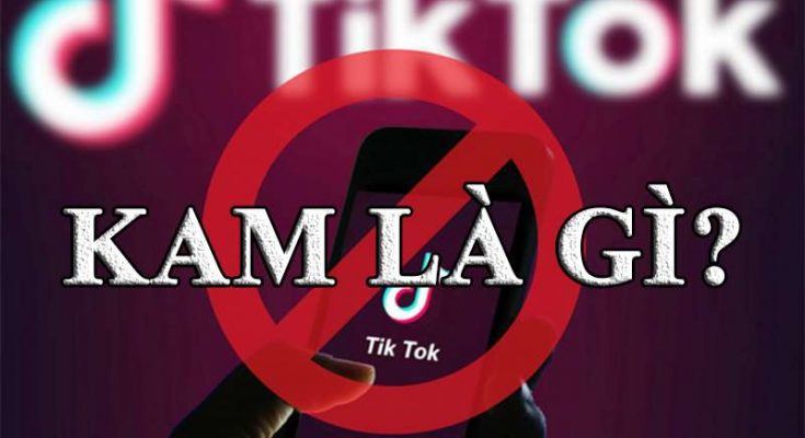 Ý nghĩa của KAM trên Tik Tok
