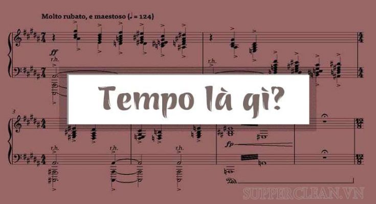 Tempo trong âm nhạc có nghĩa là nhịp độ, tốc độ