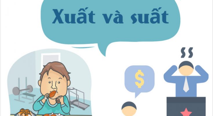 Xuất hay suất đều là các từ có nghĩa nhưng khác nhau về hoàn cảnh sử dụng