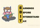 EBIT là khoản lợi nhuận bao gồm cả chi phí lãi vay và thuế thu nhập doanh nghiệp