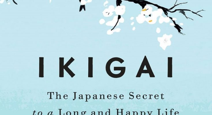 IKIGAI - Bí mật giúp người Nhật có cuộc sống thọ và hạnh phúc hơn