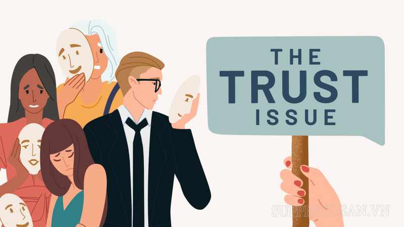 Trust issue là hội chứng rối loạn tin tưởng