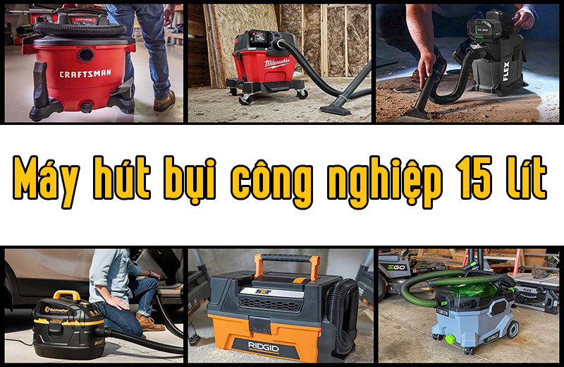 Tìm hiểu về máy hút bụi công nghiệp 15 lít